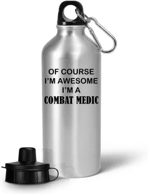 Combat Medic Water Bottle Tumbler Portable Drinkware - Gifts for Field Medics Funny Cute Gag Military Personnel Army Emergency First Aid Trauma Care - of Course Im Awesome
