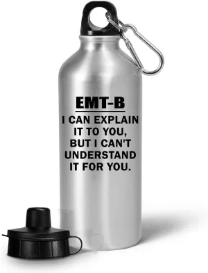 EMT-B Water Bottle Tumbler Portable Drinkware - Funny Cute Gag Field Medics Gifts for Combat Medic Military Personnel Army Emergency First Aid Trauma Care - Can Explain It to You But