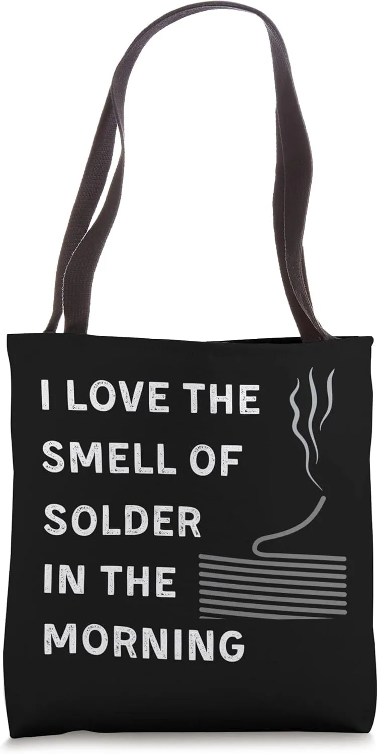 Funny Solder Roll I Love the Smell of Solder in the Morning Tote Bag