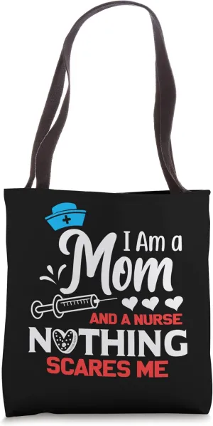 I Am A Mom and A Nurse Nothing Scares Me Hardship Tote Bag