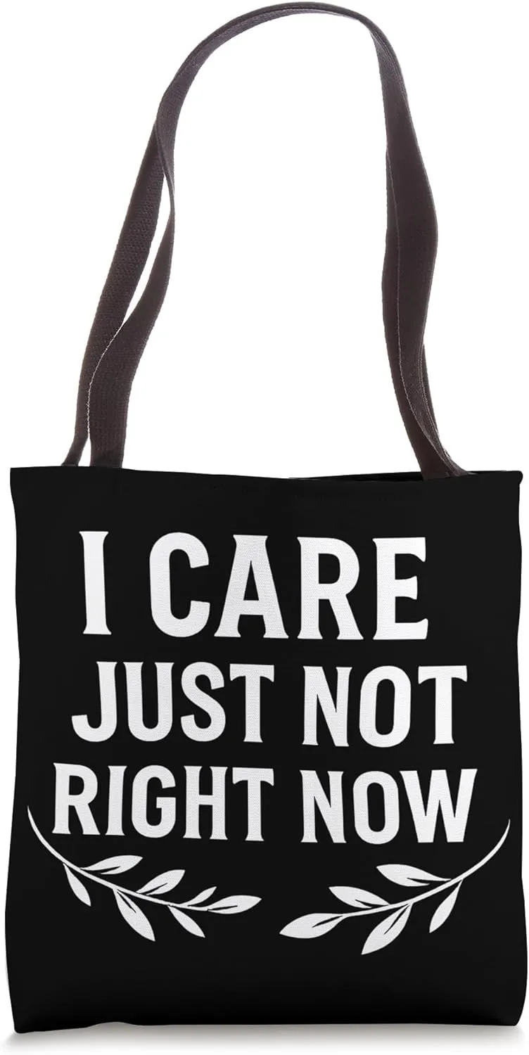 I Care Just Not Right Now Funny Detachment Quote Tote Bag