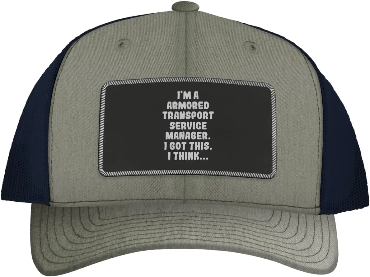 I'm an Armored Transport Service Manager. I Got This. I Think... - Leather Black Patch Engraved Trucker Hat