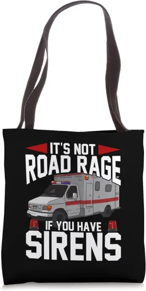 It's Not Road Rage If You Have Sirens | Emergency Paramedic Tote Bag