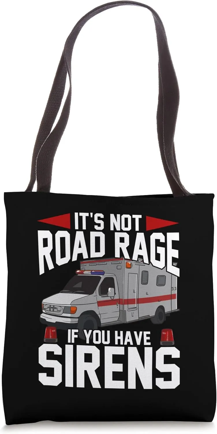 It's Not Road Rage If You Have Sirens | Emergency Paramedic Tote Bag