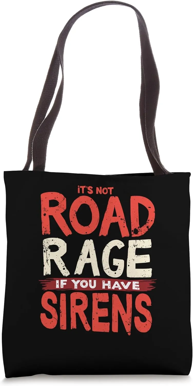 It's Not Road Rage If You Have Sirens Tote Bag