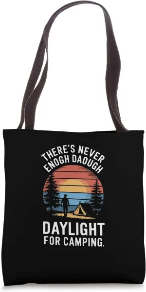 Never Enough Daylight Funny Camping Outdoors Tote Bag