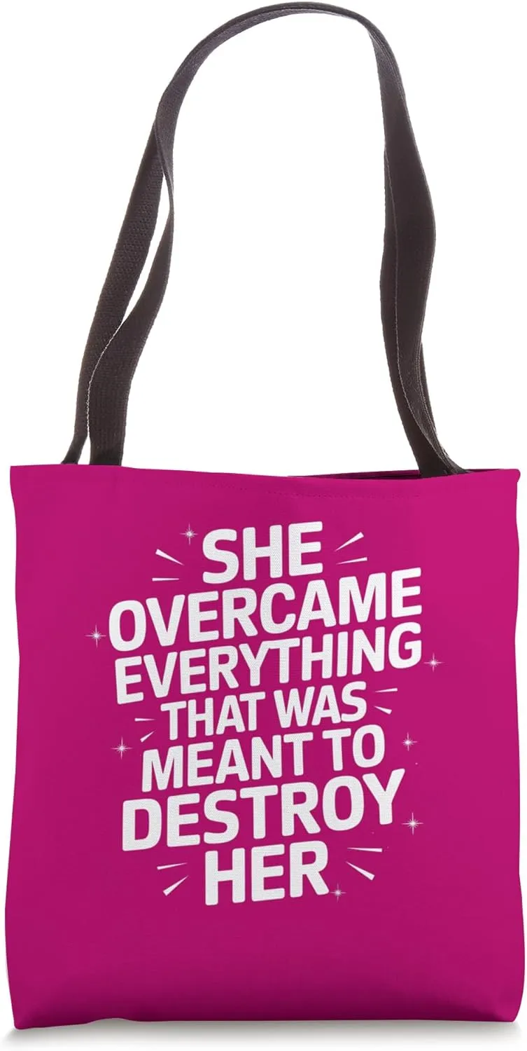 She Overcame Everything That Was Meant To Destroy Her Tote Bag
