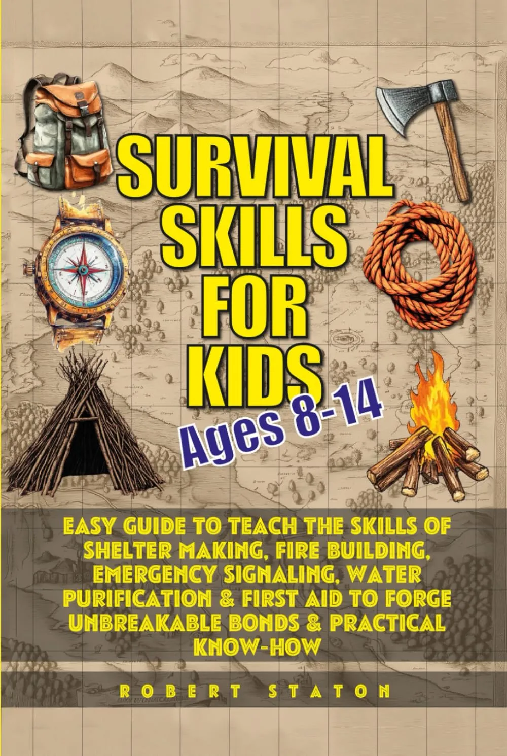 Survival Skills for Kids (Ages 8-14): Easy Guide to Teach Skills of Shelter Making, Fire Building, Emergency Signaling, Water Purification & First Aid to Forge Unbreakable Bonds & Practical Know-How Hardcover – October 18, 2024