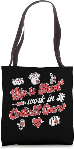 Work In Critical Care ER Critical Care Nurse ICU Tote Bag
